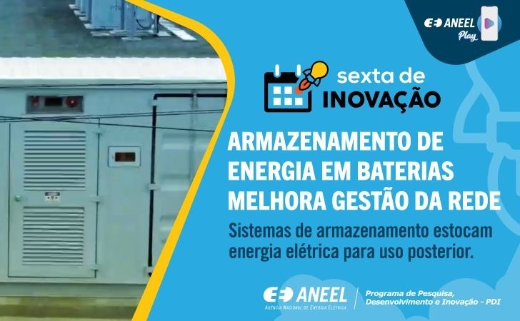 Sexta de Inovação da Aneel: Armazenamento de energia em baterias melhora gestão da rede